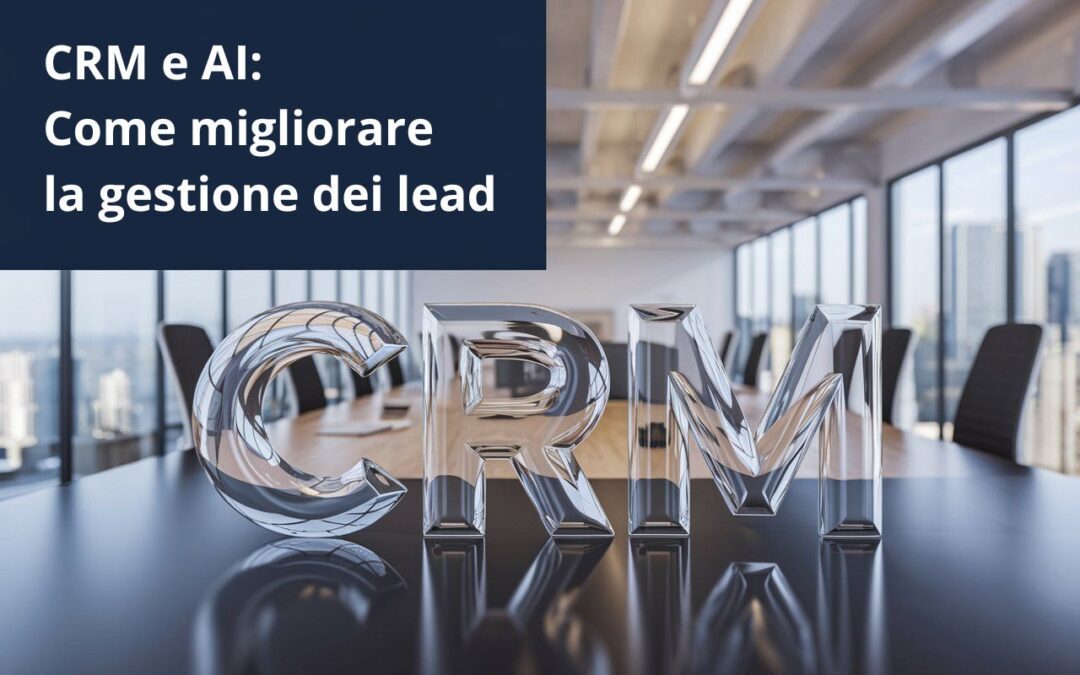 CRM e AI: come migliorare la gestione dei lead